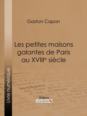cover image of Les petites maisons galantes de Paris au XVIIIe siècle